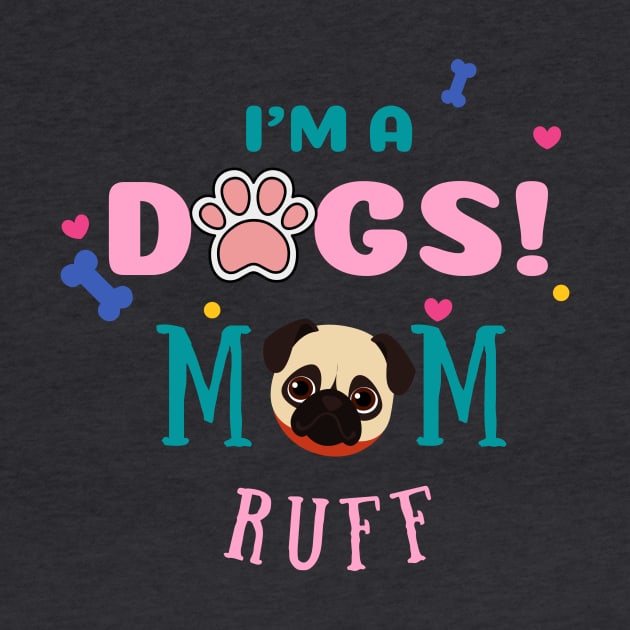 I'm A Dog Mum Ruff by Banditec